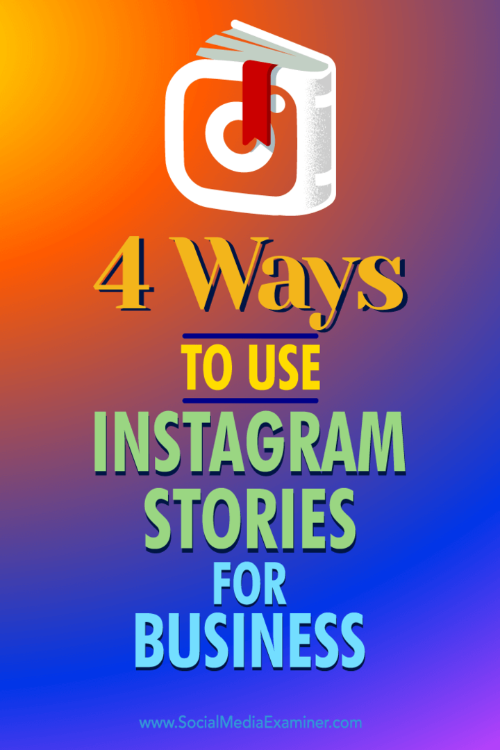 Tipy na štyri spôsoby, ako môžete použiť Instagram Stories na zapojenie sa do obchodných vyhliadok.