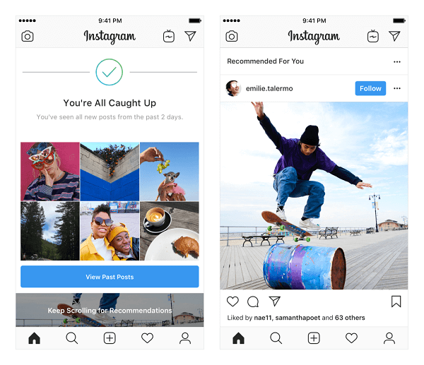 Instagram testuje odporúčané príspevky vo feede. Tieto odporúčania sú založené na ľuďoch, ktorých sledujete, a na fotografiách a videách, ktoré sa vám páčia, a zobrazia sa na konci vášho informačného kanála, keď uvidíte všetko nové od ľudí, ktorých sledujete.