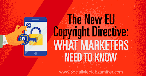 Nová smernica EÚ o autorských právach: Čo musia vedieť marketéri, Sarah Kornblett, referentka sociálnych médií.