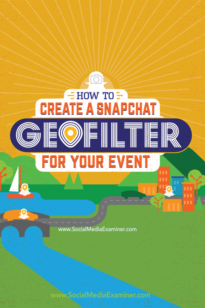Ako vytvoriť Snapchat Geofilter pre vaše podujatie: Examiner sociálnych médií