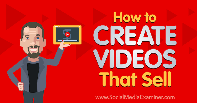Ako vytvárať videá, ktoré sa predávajú: Examiner sociálnych médií