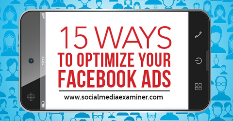 15 spôsobov, ako optimalizovať facebookové reklamy