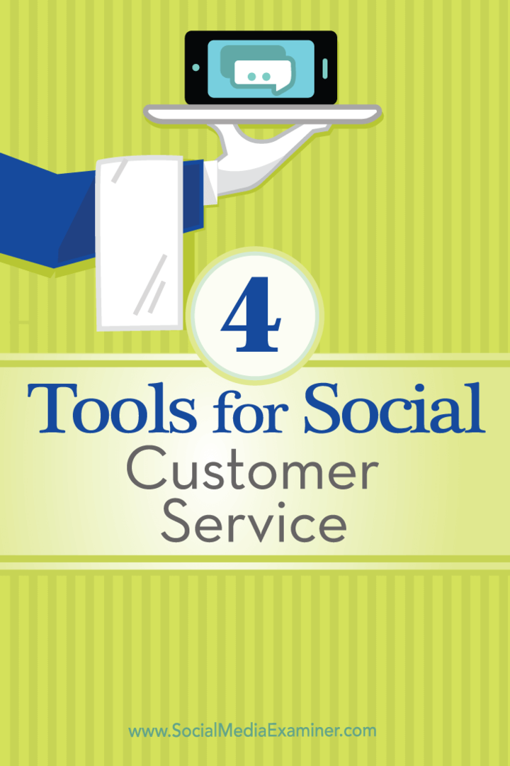 Tipy na štyri nástroje, ktoré môžete použiť na správu svojich služieb zákazníkom v sociálnej sieti.