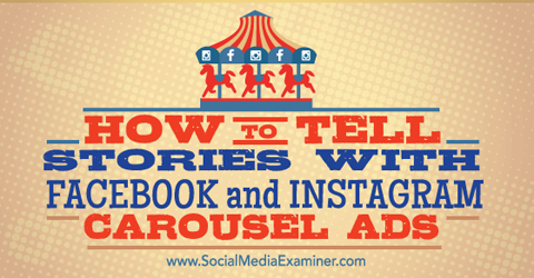 rozprávajte príbeh pomocou karuselových reklám na facebooku a instagrame