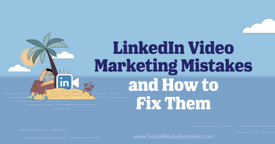 4 chyby vo video marketingu LinkedIn a ako ich opraviť od Elizabeth Shydlovich na prehliadači sociálnych médií.