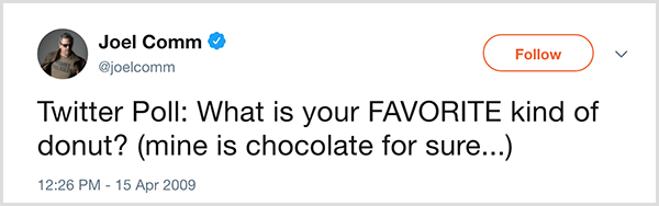 Joel Comm položil svojim nasledovníkom na Twitteri otázku: Aký je váš obľúbený druh šišky? Moja je určite čokoláda. Tweet sa objavil 15. apríla 2009.