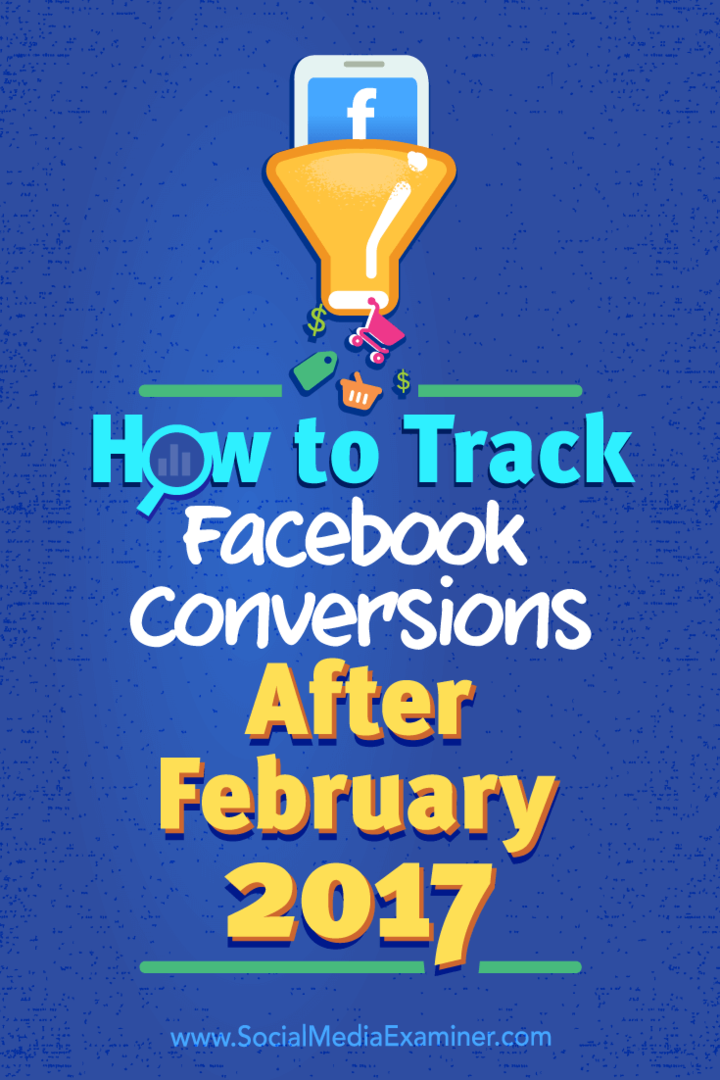 Ako sledovať konverzie na Facebooku po februári 2017: prieskumník sociálnych médií
