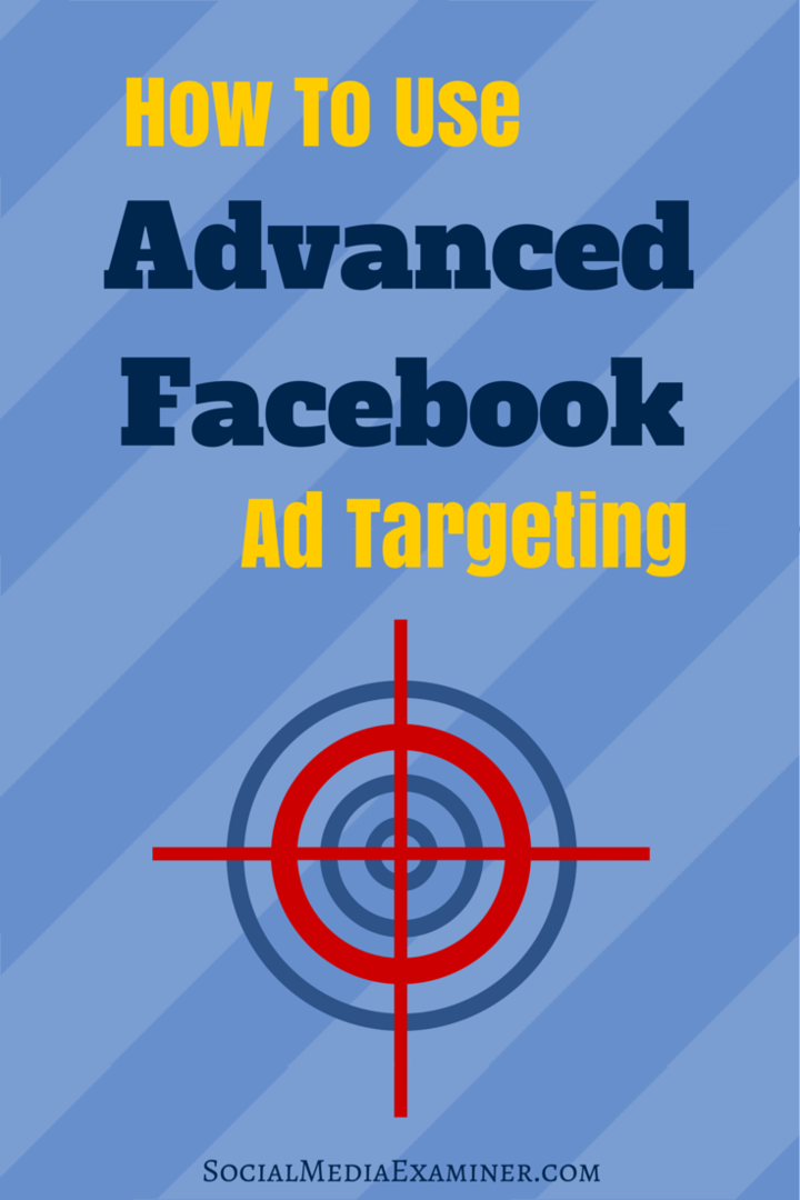 Ako používať pokročilé zacielenie reklám na Facebooku: prieskumník sociálnych médií