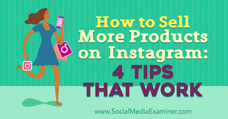 Ako predať viac produktov na Instagrame: 4 tipy, ktoré fungujú, Alexz Miller v odbore Social Media Examiner.