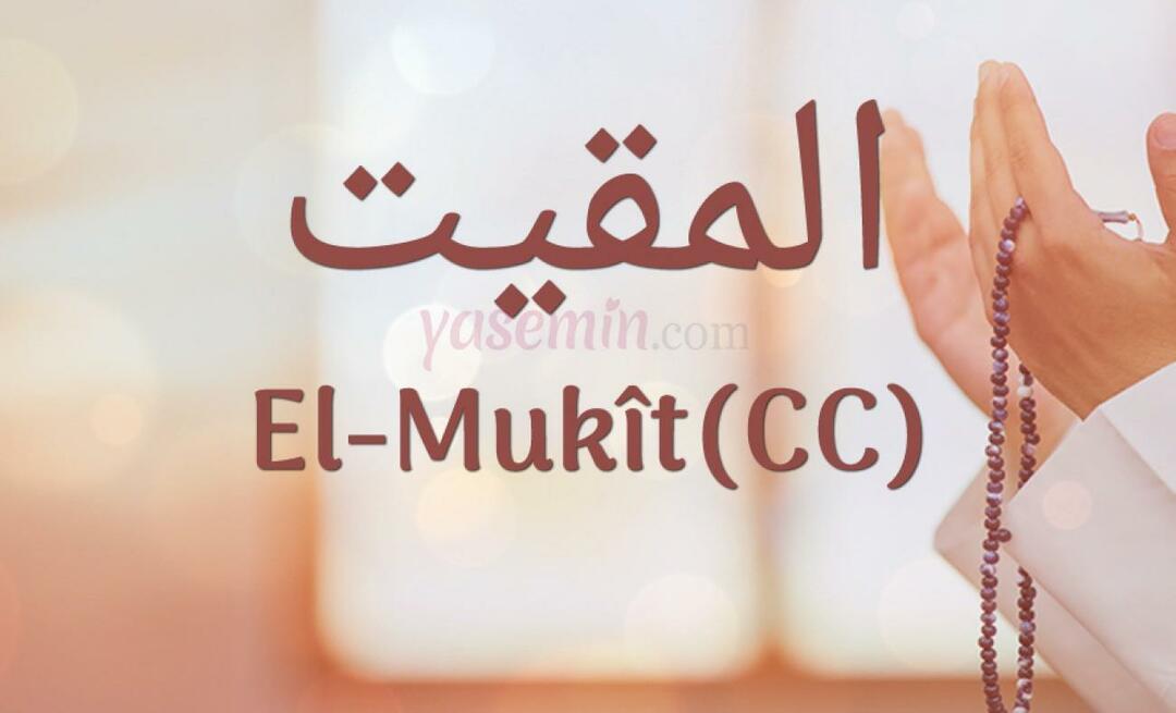Čo znamená al-Mukit (cc) zo 100 krásnych mien v Esmaül Hüsna?