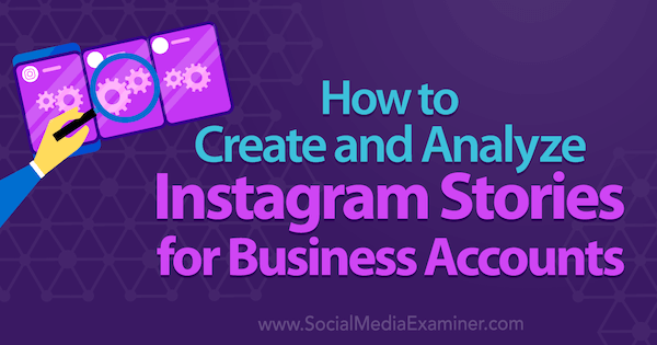 Naučte sa, ako vytvoriť Instagram Stories pre váš obchodný účet Instagram.