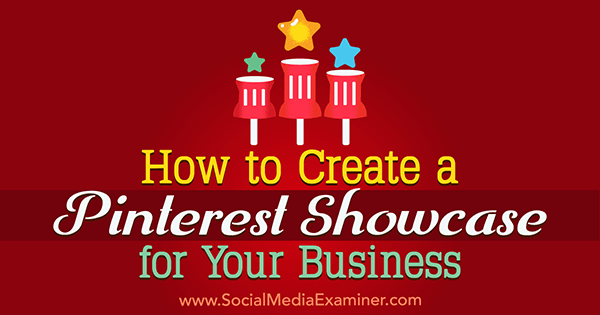 Ako vytvoriť prezentáciu Pinterest pre vaše podnikanie od Kristi Hines v prieskumníkovi sociálnych médií.