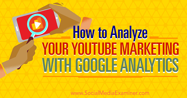 merajte efektivitu marketingu na youtube pomocou google analytics