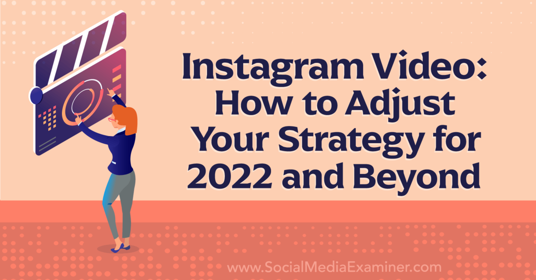 Instagram Video: Ako upraviť svoju stratégiu pre rok 2022 a prieskum sociálnych médií na ďalšie obdobie
