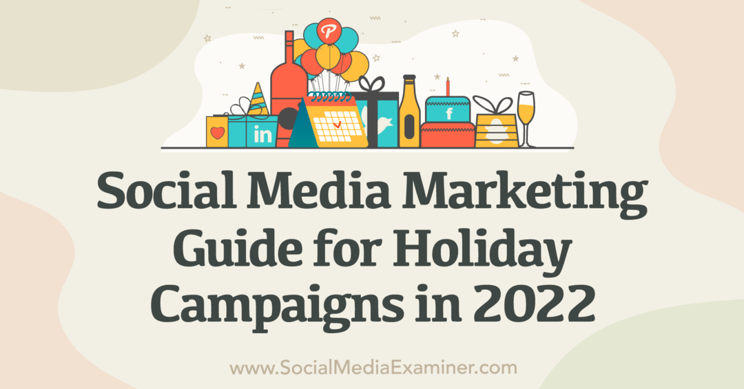 Marketing sociálnych médií: Sprievodca kampaňami počas sviatkov v roku 2022 – prieskumník sociálnych médií