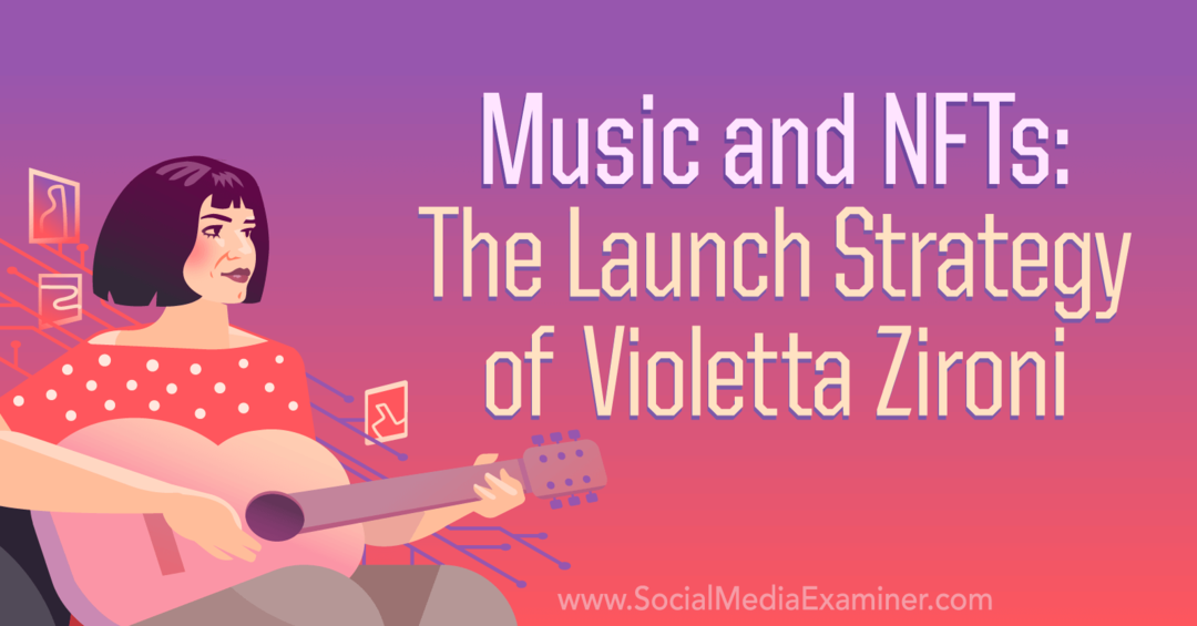Hudba a NFT: Stratégia uvedenia Violetty Zironi od Social Media Examiner