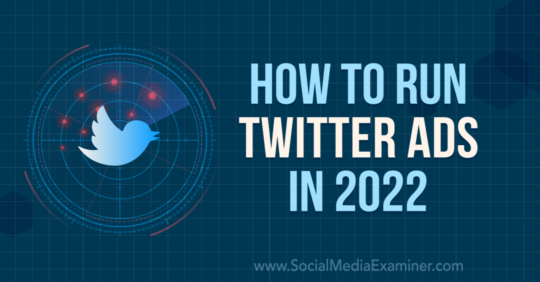 Ako spúšťať reklamy na Twitteri v roku 2022 – Social Media Examiner