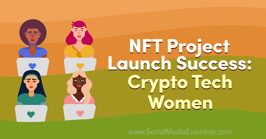 Úspech spustenia projektu NFT: Skúška sociálnych médií Crypto Tech Women
