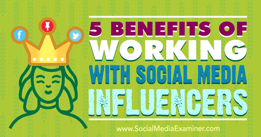 5 výhod práce s ovplyvňovateľmi sociálnych médií: prieskumník sociálnych médií