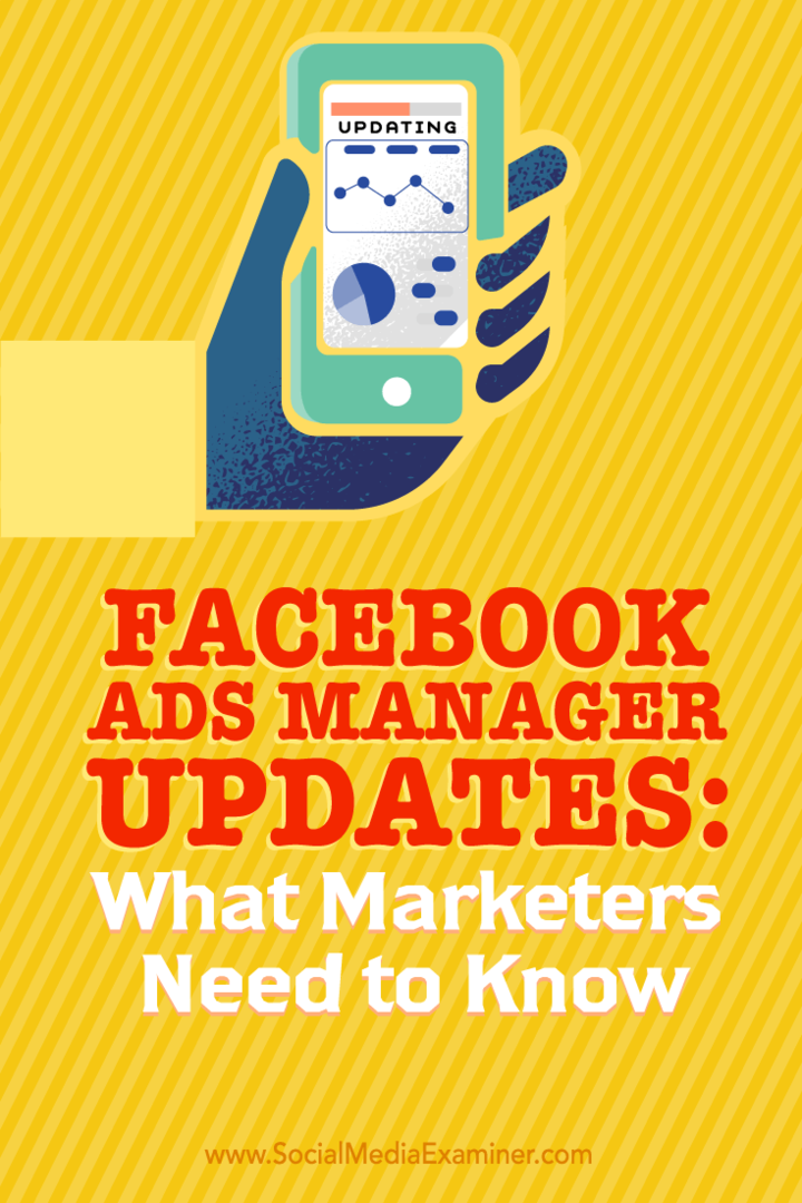 Tipy, čo musia marketingoví pracovníci vedieť o využívaní nových aktualizácií správcu reklám Facebook.