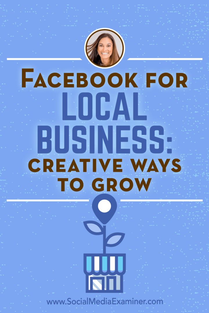 Facebook pre miestne podnikanie: Kreatívne spôsoby rastu, ktoré obsahujú postrehy od Anissy Holmesovej v podcaste Marketing sociálnych sietí.