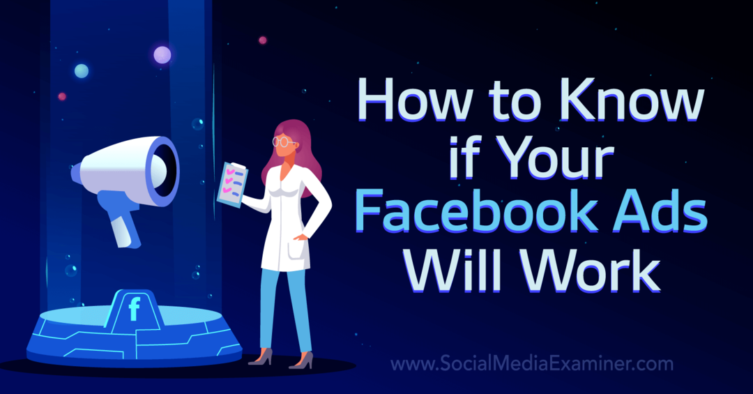 Ako zistiť, či vaše reklamy na Facebooku budú fungovať: prieskumník sociálnych médií
