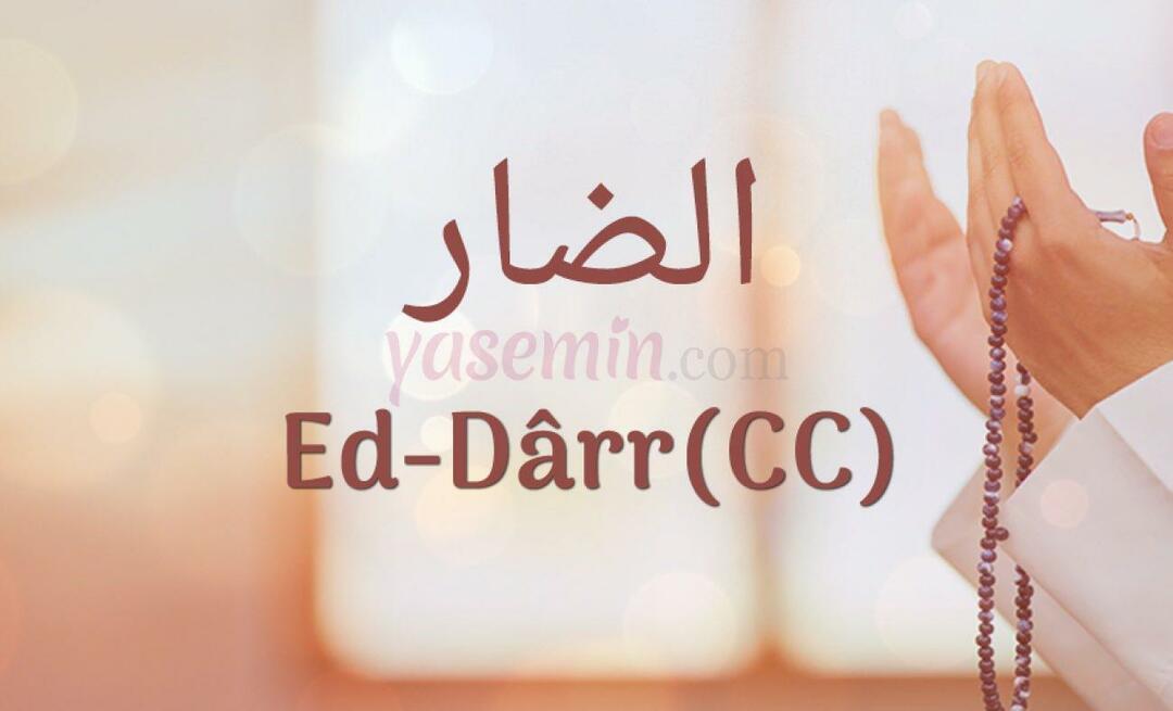 Čo znamená Ed-Darr (c.c) z Esma-ül Hüsna? Aké sú prednosti Ed-Darra (c.c)?