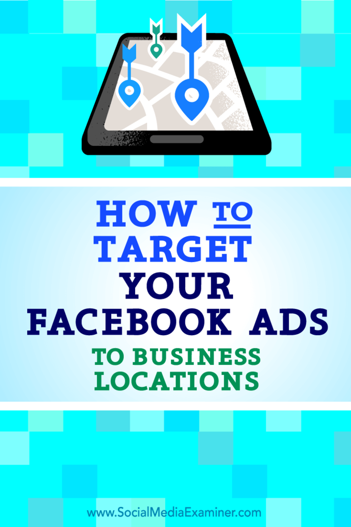Ako zacieliť svoje reklamy na Facebooku na obchodné miesta: prieskumník sociálnych médií