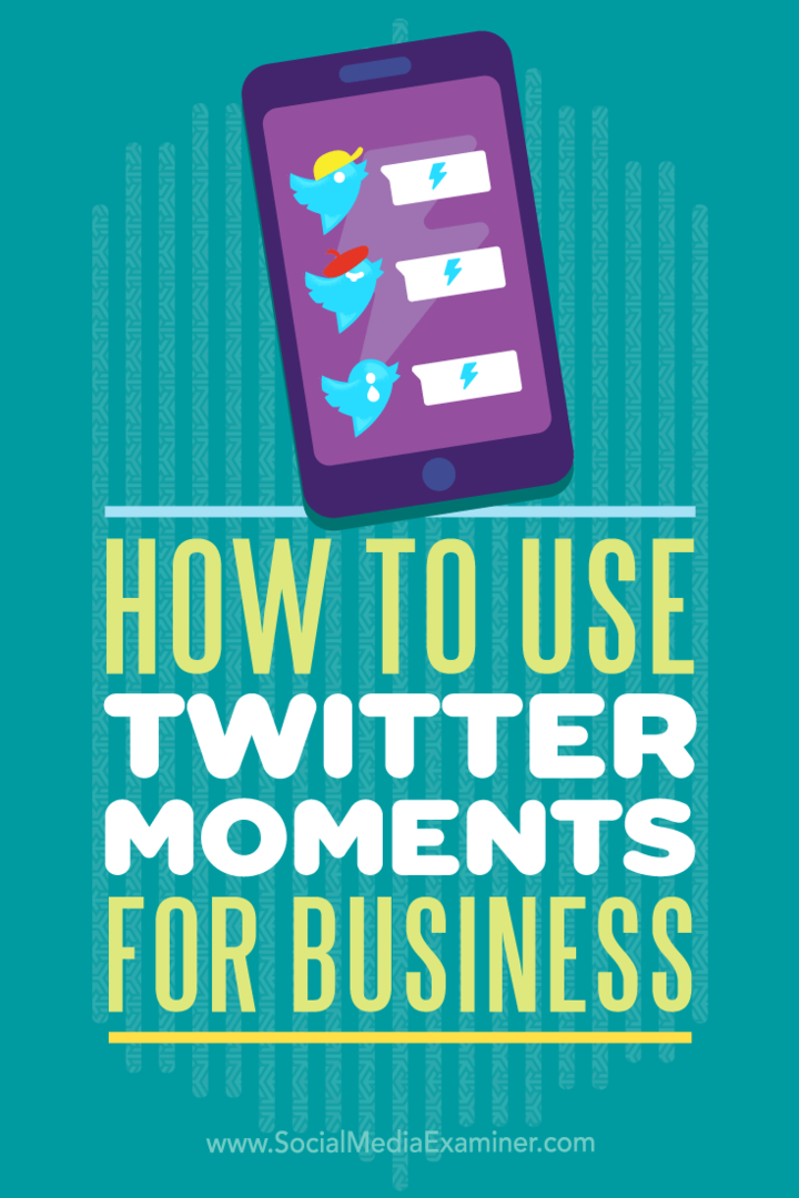 Ako používať Twitter Moments pre podnikanie: prieskumník sociálnych médií