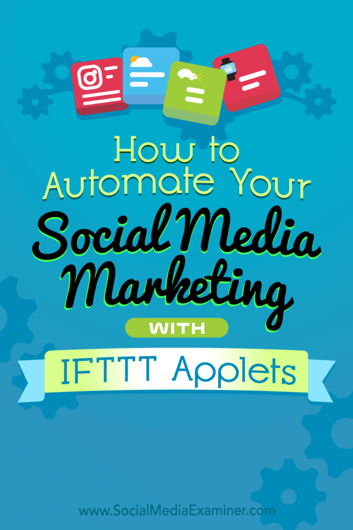 Ako automatizovať marketing na sociálnych sieťach pomocou appletov IFTTT od Kristi Hines v spoločnosti Social Media Examiner.