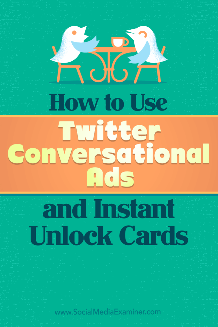 Tipy, ako môžete používať konverzačné reklamy služby Twitter a karty okamžitého odomknutia pre firmy.