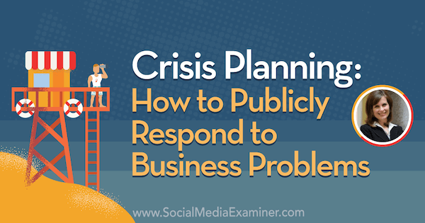 Krízové ​​plánovanie: Ako verejne reagovať na obchodné problémy týkajúce sa poznatkov od Giniho Dietricha v rámci podcastu o marketingu sociálnych médií.