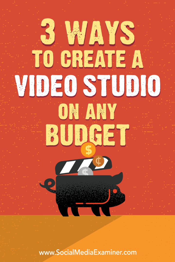 3 spôsoby, ako vytvoriť videoštúdio s akýmkoľvek rozpočtom: prieskumník sociálnych médií