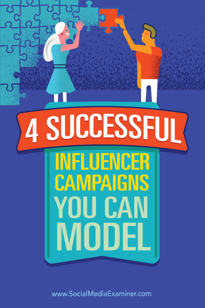 4 úspešné kampane ovplyvňujúce vplyv, ktoré môžete modelovať: prieskumník sociálnych médií