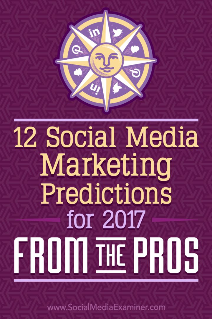 12 prognóz marketingu sociálnych médií na rok 2017 od profesionálov od Lisy D. Jenkins na prieskumníkovi sociálnych médií.