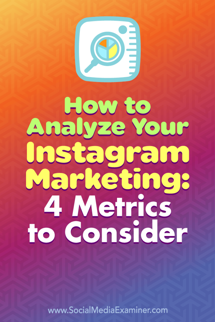 Ako analyzovať svoj Instagram Marketing: 4 metriky, ktoré je potrebné vziať do úvahy: Social Media Examiner