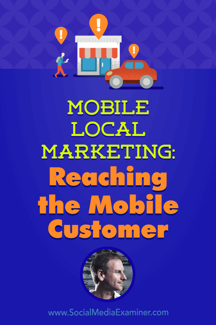 Mobilný miestny marketing: Oslovenie zákazníka v oblasti mobilných telefónov, ktorý obsahuje postrehy od Rich Brooks v podcaste Marketing sociálnych sietí.