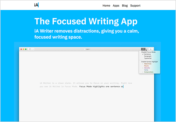 Tento obrázok je snímkou ​​obrazovky s propagačnou stránkou aplikácie iA Writer. V bielej hlavičke v hornej časti sa vľavo zobrazuje logo iA. Vpravo sú nasledujúce možnosti navigácie: Domov, Aplikácie, Blog, Podpora. Na žiarivo modrom pozadí sú potom podrobnosti o aplikácii. Na modrom pozadí sa objaví nasledujúci biely text: „Aplikácia iA Writer so zameraním na odstránenie odstráni rozptýlenie, čím získate pokojný a sústredený priestor na písanie. “ Pod týmto textom je video, kde niekto píše pomocou Aplikácia iA Writer. V ľavom hornom rohu rozhrania je ponuka možností režimu zaostrenia aplikácie.