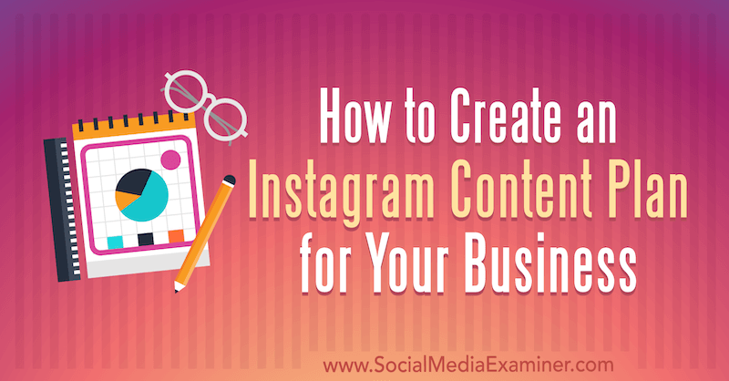 Ako vytvoriť plán obsahu Instagramu pre vaše podnikanie Lilach Bullock v prieskumníkovi sociálnych médií.