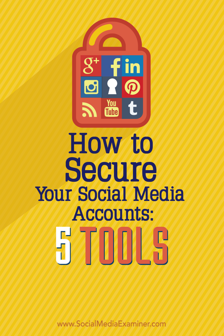 Ako zabezpečiť svoje účty sociálnych médií: 5 nástrojov: Sociálny mediátor