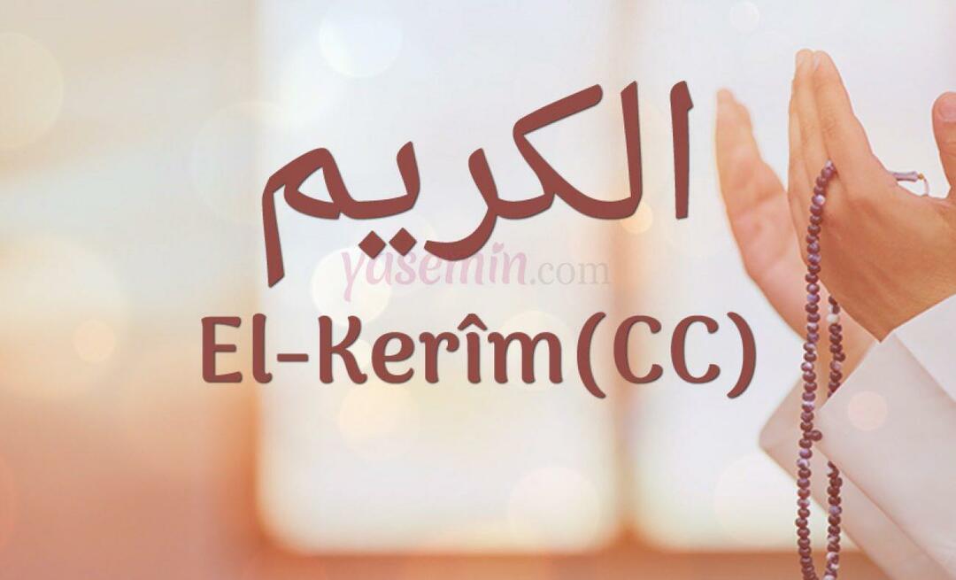 Čo znamená al-Karim (c.c)? Aké sú prednosti mena Al-Karim? Esmaul Husna Al-Karim...