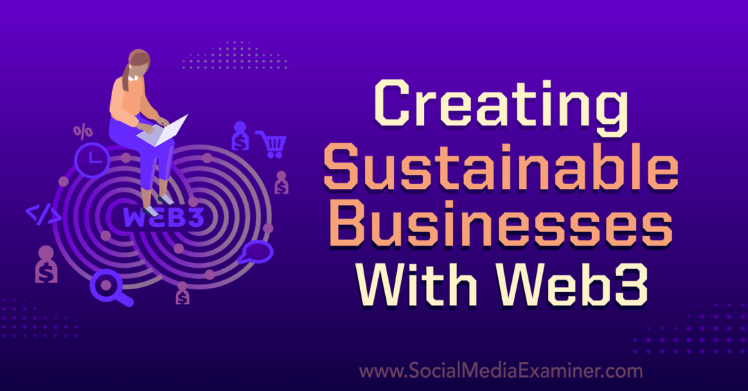 Vytváranie udržateľných podnikov s Web3: Social Media Examiner