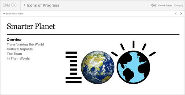 Tento obrázok je snímka obrazovky z aplikácie IBM Smarter Planet. V hornej časti je svetlošedá lišta. Zľava doprava na tomto paneli sa zobrazuje toto: logo IBM 100, rozbaľovacia ponuka Ikony postupu, Spojené štáty americké (ktoré označujú krajinu používateľa). Pod sivým pruhom je biela stránka s podrobnosťami o iniciatíve. Pod nadpisom „Chytrejšia planéta“ sa nachádzajú nasledujúce možnosti: Prehľad, Transformácia sveta, Kultúrne dopady, Tím a Podľa ich slov. Napravo od týchto možností je veľké logo 100. Jedna je pruhovaná ako logo IBM, prvá nula je fotografia Zeme a druhá nula je ilustrácia Zeme. Kathy Klotz-Guest hovorí, že IBM Smarter Planet je dobrým príkladom využívania spoločného rozprávania príbehov na rozvíjanie nových nápadov pre vašu spoločnosť spoluprácou s vašimi partnermi alebo zákazníkmi.