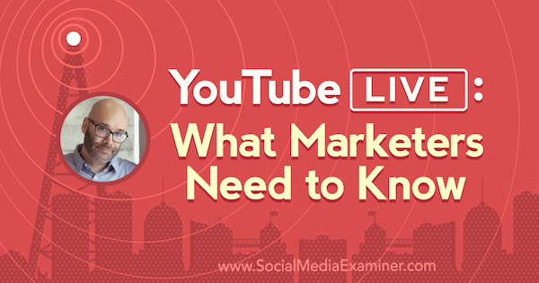 YouTube naživo: Čo musia marketingoví pracovníci vedieť o predstavách Nicka Nimmina z podcastu Marketing sociálnych médií.