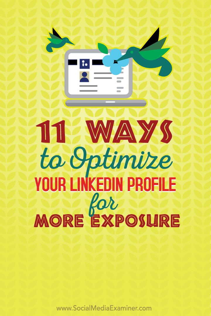 11 spôsobov, ako optimalizovať svoj profil LinkedIn pre väčšiu expozíciu: Vyšetrovateľ v sociálnych sieťach