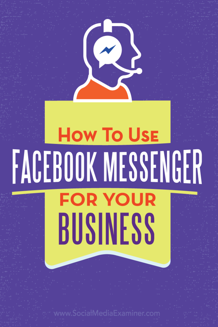 Ako používať Facebook Messenger pre vaše podnikanie: Social Media Examiner