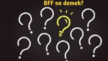 Čo znamená BFF? Ako sa BFF používa v každodennom živote? Čo je turecký BFF (Best Friend Forever)?
