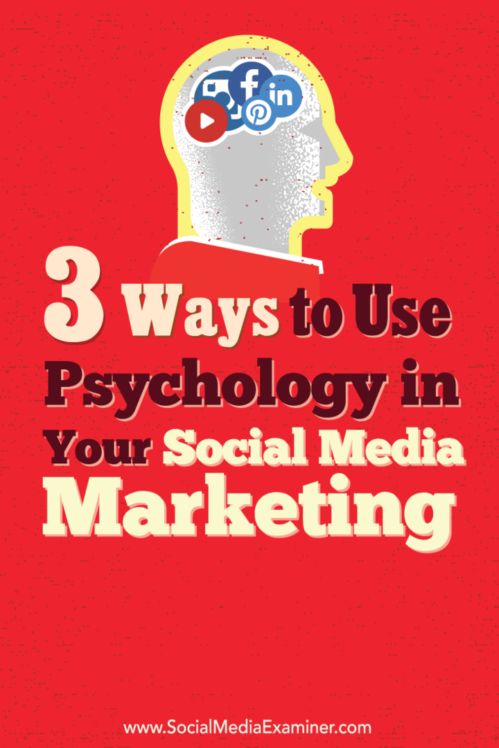 3 spôsoby, ako využiť psychológiu vo vašom marketingu v sociálnych médiách: prieskumník sociálnych médií