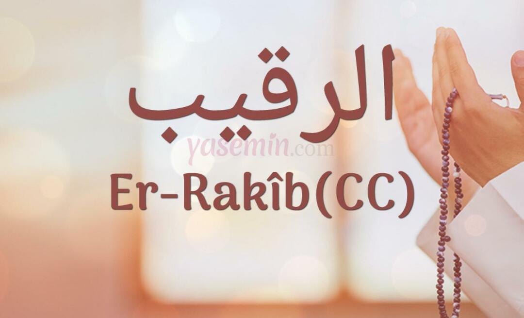 Čo znamená Er-Rakib, jedno z Alahových (cc) krásnych mien? Aká je cnosť mena súpera?