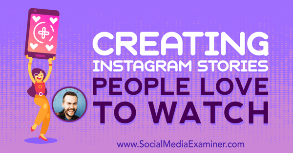 Vytváranie príbehov Instagramu, ktoré ľudia radi sledujú, obsahujú postrehy od Jesseho Driftwooda v podcaste Marketing sociálnych sietí.